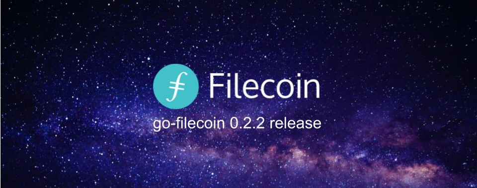 go-filecoin 0.2.2 is released