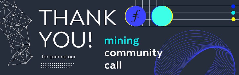 Filecoin Mining Community Call Thank You