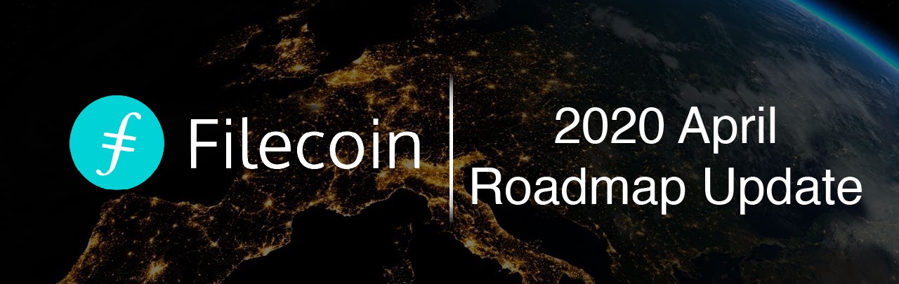 Filecoin Roadmap Update April 2020